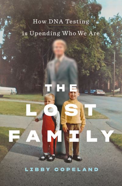 Cover for Libby Copeland · The Lost Family: How DNA Testing Is Upending Who We Are (Paperback Bog) (2021)