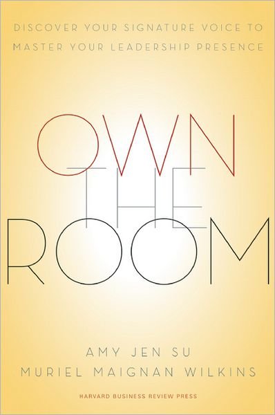 Cover for Amy Jen Su · Own the Room: Discover Your Signature Voice to Master Your Leadership Presence (Hardcover Book) (2013)