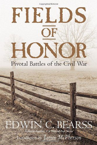 Fields of Honor: Pivotal Battles of the Civil War - Edwin C. Bearss - Books - National Geographic Society - 9781426200939 - June 5, 2007