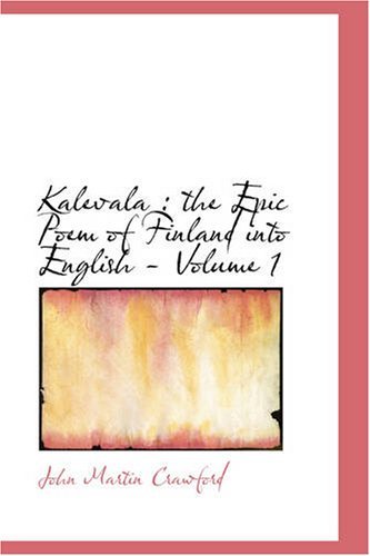 Cover for John Martin Crawford · Kalevala : the Epic Poem of Finland into English, Volume 1 (Paperback Book) (2008)