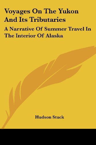 Cover for Hudson Stuck · Voyages on the Yukon and Its Tributaries: a Narrative of Summer Travel in the Interior of Alaska (Paperback Book) (2007)