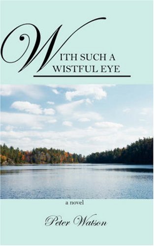 With Such a Wistful Eye - Peter Watson - Boeken - Outskirts Press - 9781432715939 - 20 november 2007