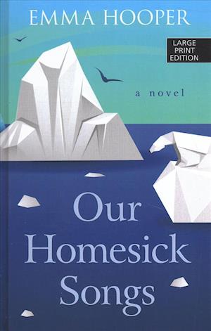 Cover for Emma Hooper · Our Homesick Songs (Hardcover Book) (2018)