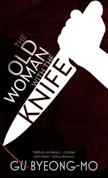 The Old Woman with the Knife - Gu Byeong-Mo - Books - Thorndike Press Large Print - 9781432898939 - July 13, 2022