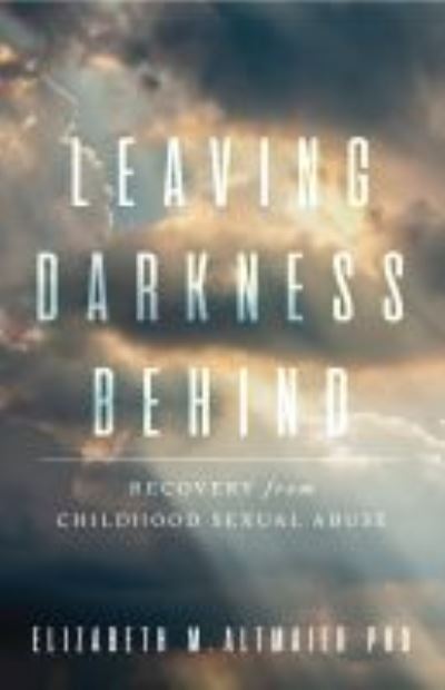 Cover for Elizabeth M. Altmaier · Leaving Darkness Behind: Recovery From Childhood Sexual Abuse - APA LifeTools Series (Paperback Book) (2021)