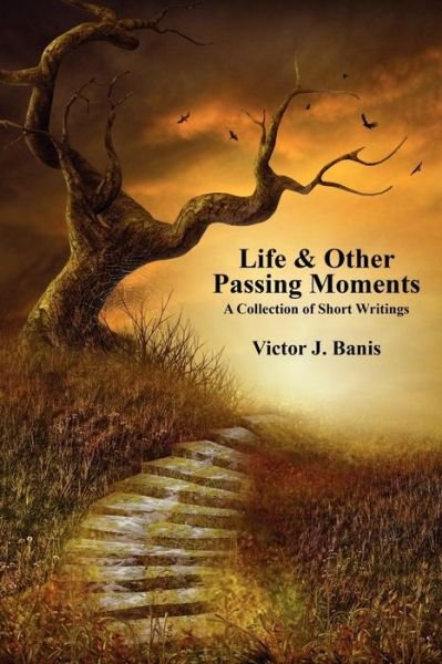Life & Other Passing Moments: a Collection of Short Writings - Victor J. Banis - Livros - Wildside Press - 9781434401939 - 10 de janeiro de 2008