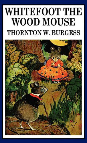 Cover for Thornton W. Burgess · Whitefoot the Wood Mouse (Hardcover Book) (2024)