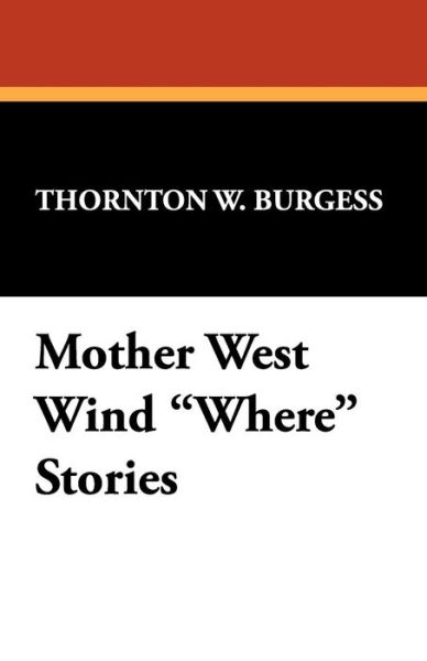 Cover for Thornton W. Burgess · Mother West Wind Where Stories (Paperback Book) (2008)