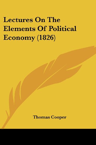 Cover for Thomas Cooper · Lectures on the Elements of Political Economy (1826) (Paperback Book) (2008)