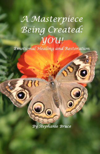 Cover for Stephanie Bruce · A Masterpiece Being Created:  You!: Emotional Healing and Restoration (Paperback Book) (2008)