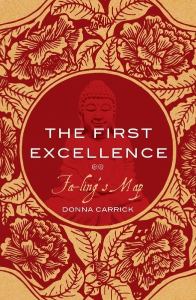 Cover for Donna Carrick · The First Excellence: Fa-ling's Map (Paperback Book) (2009)