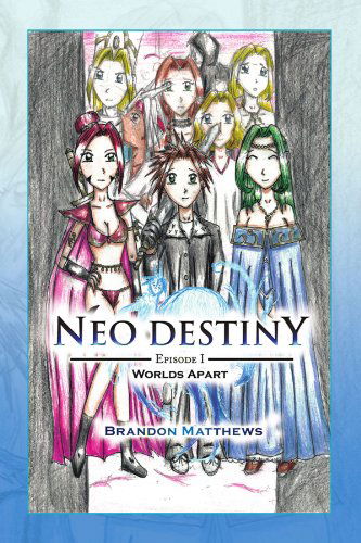 Cover for Brandon Matthews · Neo Destiny: Episode I: Worlds Apart (Paperback Book) (2009)