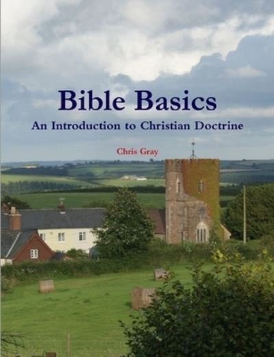Cover for Chris Gray · Bible Basics - an Introduction to Christian Doctrine (Bog) (2008)