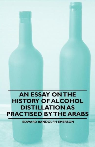 Cover for Edward Randolph Emerson · An Essay on the History of Alcohol Distillation As Practised by the Arabs (Paperback Book) (2011)