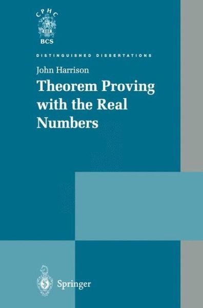 Cover for John Harrison · Theorem Proving with the Real Numbers - Distinguished Dissertations (Paperback Bog) [Softcover reprint of the original 1st ed. 1998 edition] (2011)