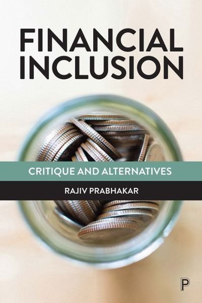 Cover for Prabhakar, Rajiv (The Open University) · Financial Inclusion: Critique and Alternatives (Paperback Book) (2021)