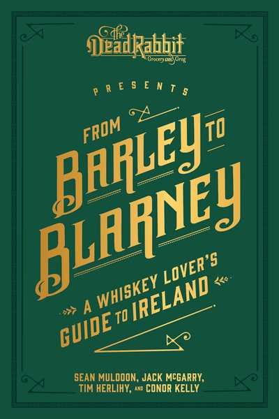 From Barley to Blarney: A Whiskey Lover's Guide to Ireland - Sean Muldoon - Bücher - Andrews McMeel Publishing - 9781449489939 - 3. Mai 2019