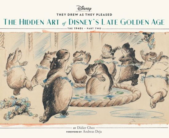 They Drew as They Pleased Vol. 3: The Hidden Art of Disney's Late Golden Age (The 1940s - Part Two) - Didier Ghez - Kirjat - Chronicle Books - 9781452151939 - tiistai 10. lokakuuta 2017