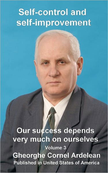 Cover for Gheorghe Cornel Ardelean · Self-control and Self-improvement: Our Success Depends Very Much on Ourselves (Paperback Book) (2010)