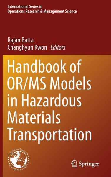 Cover for Rajan Batta · Handbook of OR/MS Models in Hazardous Materials Transportation - International Series in Operations Research &amp; Management Science (Hardcover Book) [2013 edition] (2013)