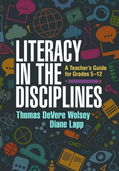 Cover for Wolsey, Thomas DeVere (The American University in Cairo, United States) · Literacy in the Disciplines, First Edition: A Teacher's Guide for Grades 5-12 (Hardcover Book) (2016)