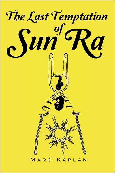 Cover for Marc Kaplan · The Last Temptation of Sun Ra (Paperback Book) (2011)