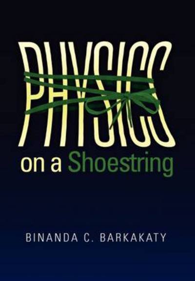 Cover for Binanda C. Barkakaty · Physics on a Shoestring (Hardcover Book) (2011)