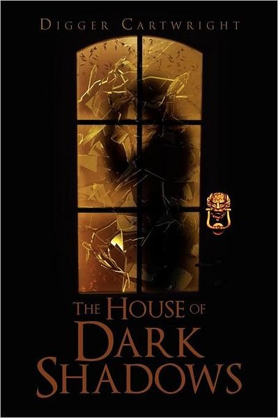 Cover for Digger Cartwright · The House of Dark Shadows (Pocketbok) (2011)