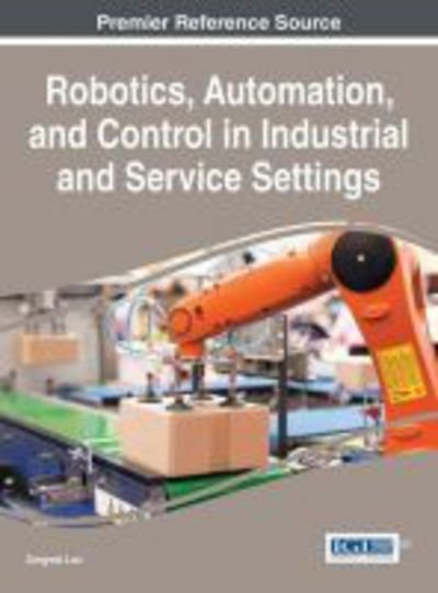 Cover for Zongwei Luo · Robotics, Automation, and Control in Industrial and Service Settings - Advances in Civil and Industrial Engineering (Gebundenes Buch) (2015)