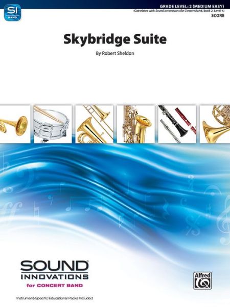 Skybridge Suite - Robert Sheldon - Książki - Alfred Music - 9781470645939 - 1 maja 2021