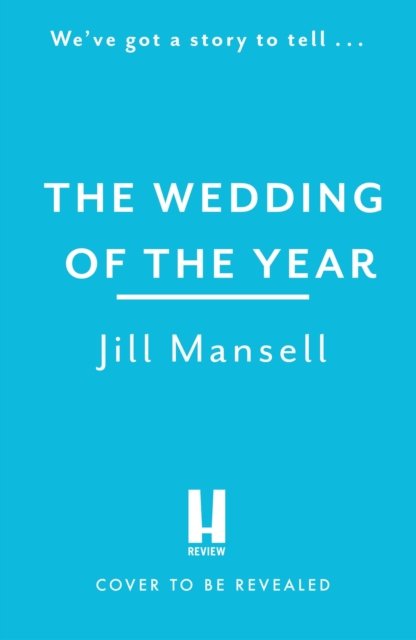 Cover for Jill Mansell · The Wedding of the Year: the heartwarming brand new novel from the No. 1 bestselling author (Hardcover Book) (2024)
