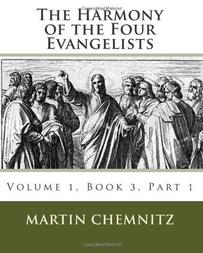 Cover for Martin Chemnitz · The Harmony of the Four Evangelists, Volume 3, Part 1 (Taschenbuch) (2012)