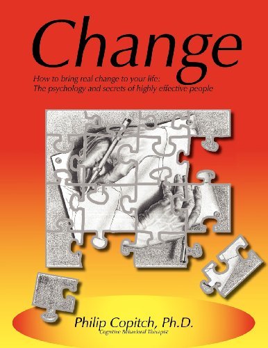 Cover for Philip Copitch Ph.d. · Change: How to Bring Real Change to Your Life: the Psychology and Secrets of Highly Effective People (Taschenbuch) (2012)