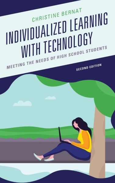 Cover for Christine Bernat · Individualized Learning with Technology: Meeting the Needs of High School Students (Hardcover Book) [Second edition] (2019)