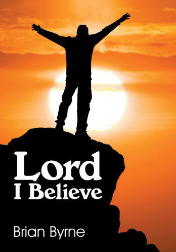 Cover for Brian Byrne · Lord I Believe (Paperback Book) (2013)