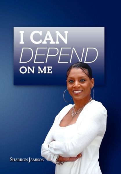 Cover for Sharron Jamison · I Can Depend on Me (Hardcover Book) (2012)