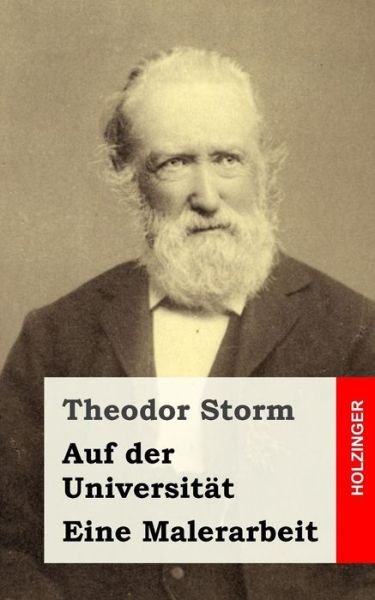 Cover for Theodor Storm · Auf Der Universitat / Eine Malerarbeit (Paperback Bog) (2013)