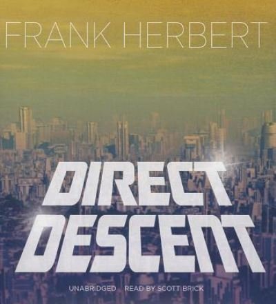 Direct Descent - Frank Herbert - Música - Blackstone Audiobooks - 9781482950939 - 15 de abril de 2014