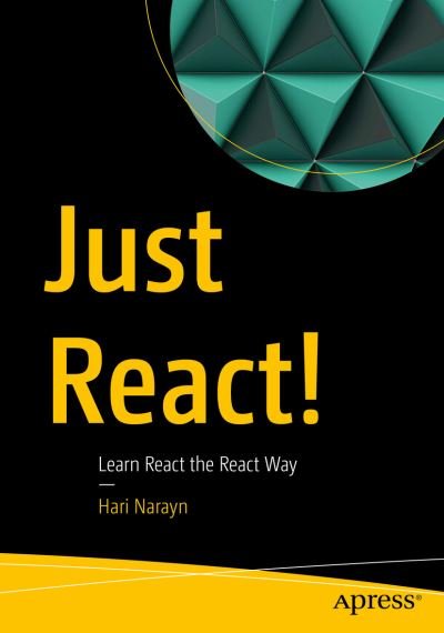 Cover for Hari Narayn · Just React!: Learn React the React Way (Taschenbuch) [1st edition] (2022)