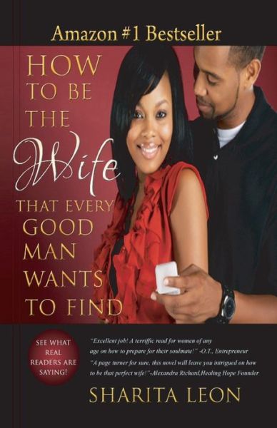 Cover for Sharita Leon · How to Be the Wife That Every Good Man Wants to Find (Paperback Book) (2013)