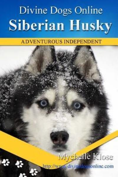 Siberian Huskies - Mychelle Klose - Kirjat - CreateSpace Independent Publishing Platf - 9781484901939 - maanantai 6. toukokuuta 2013