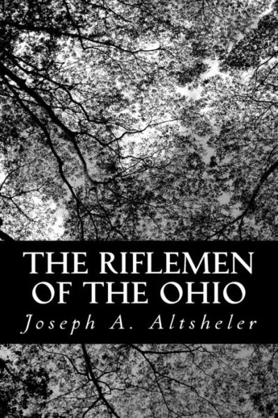 Cover for Joseph a Altsheler · The Riflemen of the Ohio: a Story of the Early Days Along the Beautiful River (Paperback Book) (2013)