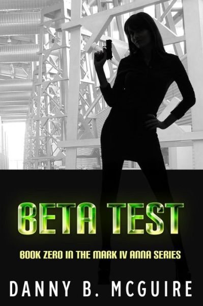Cover for Danny B Mcguire · Beta Test: Book Zero in the Mark Iv Anna Series (Pocketbok) (2013)