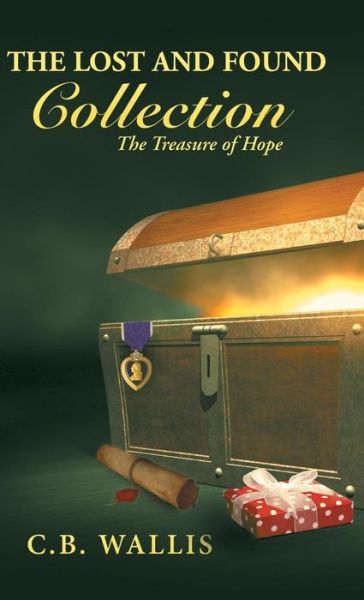 Cover for C B Wallis · The Lost and Found Collection: the Treasure of Hope (Hardcover Book) (2014)