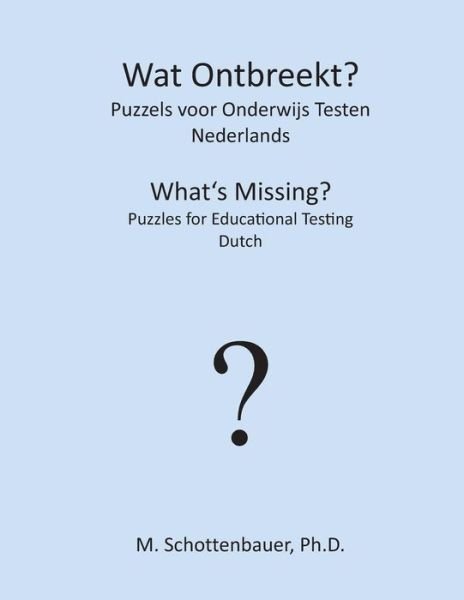 Cover for M Schottenbauer · Wat Ontbreekt? Puzzels Voor Onderwijs Testen: Nederlands (Paperback Bog) (2013)