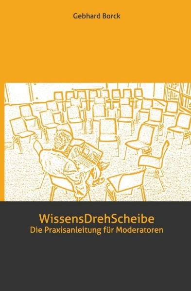 Cover for Gebhard Borck · Wissensdrehscheibe: Die Praxisanleitung Fur Moderatoren (Pocketbok) (2013)