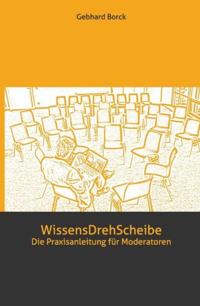 Cover for Gebhard Borck · Wissensdrehscheibe: Die Praxisanleitung Fur Moderatoren (Paperback Book) (2013)