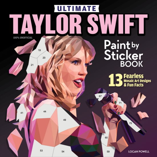 Cover for Logan Powell · Ultimate Taylor Swift Sticker Mosaic Art: 13 Fearless Mosaic Art Designs &amp; Fun Facts (Paperback Book) (2024)