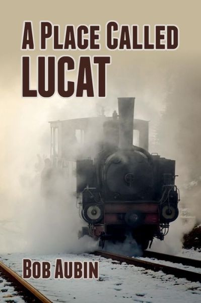 Cover for Bob Aubin · A Place Called Lucat (Paperback Book) (2014)