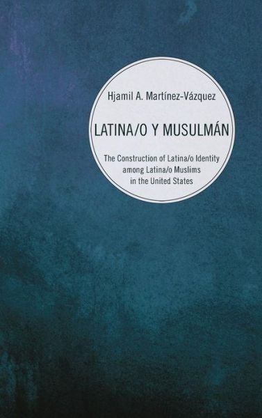 Cover for Hjamil A. Martínez-Vázquez · Latina/o y Musulmán (Bok) (2010)